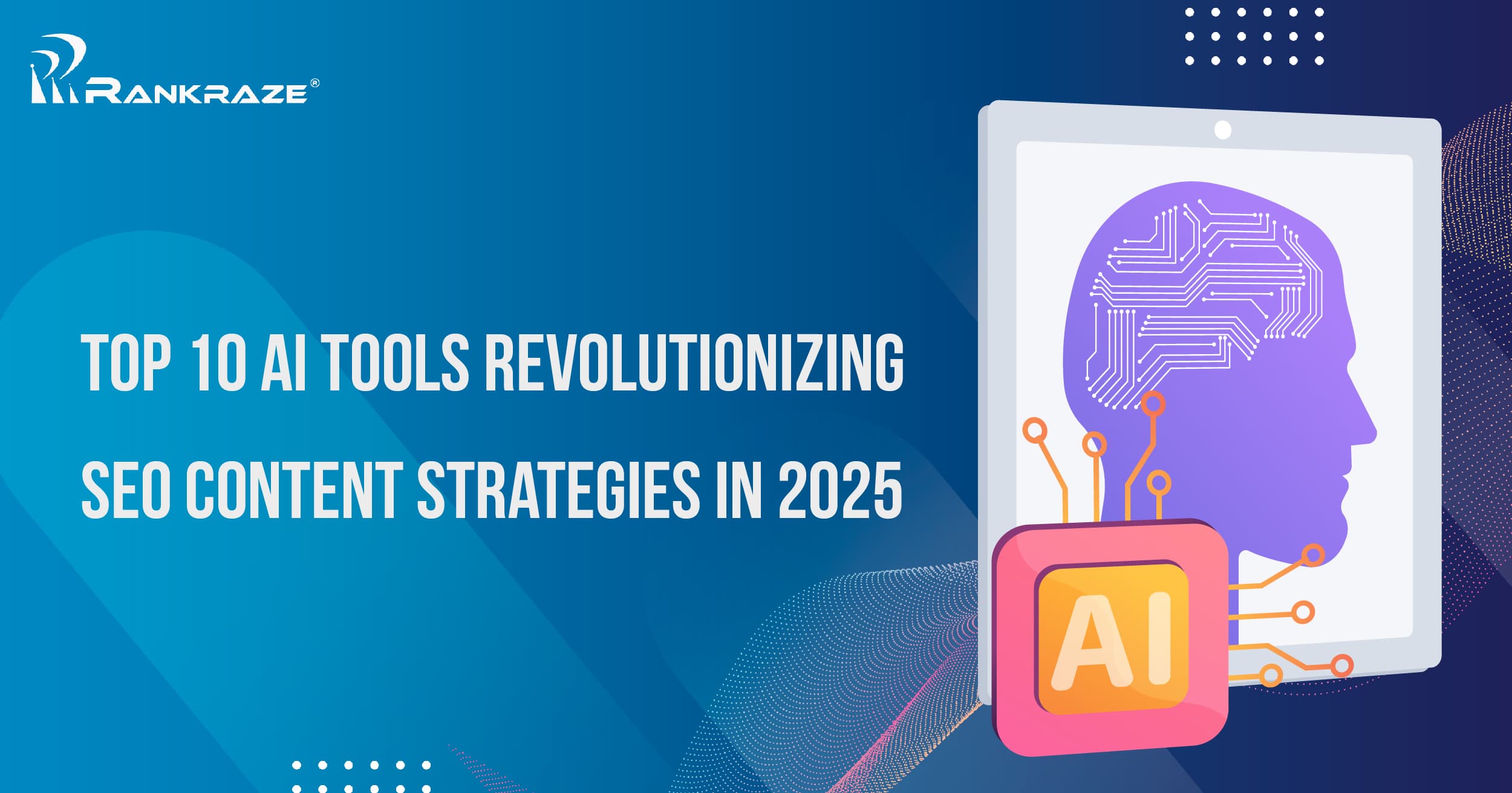 Top 10 Advanced AI Tools Revolutionizing SEO Content Strategies for 2025