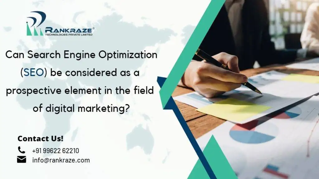 Can Search Engine Optimization (SEO) be considered as a prospective element in the field of digital marketing?