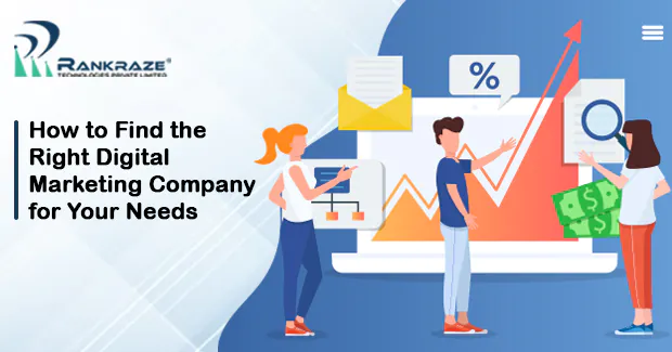 How to Find the Right Digital Marketing Company for Your Needs