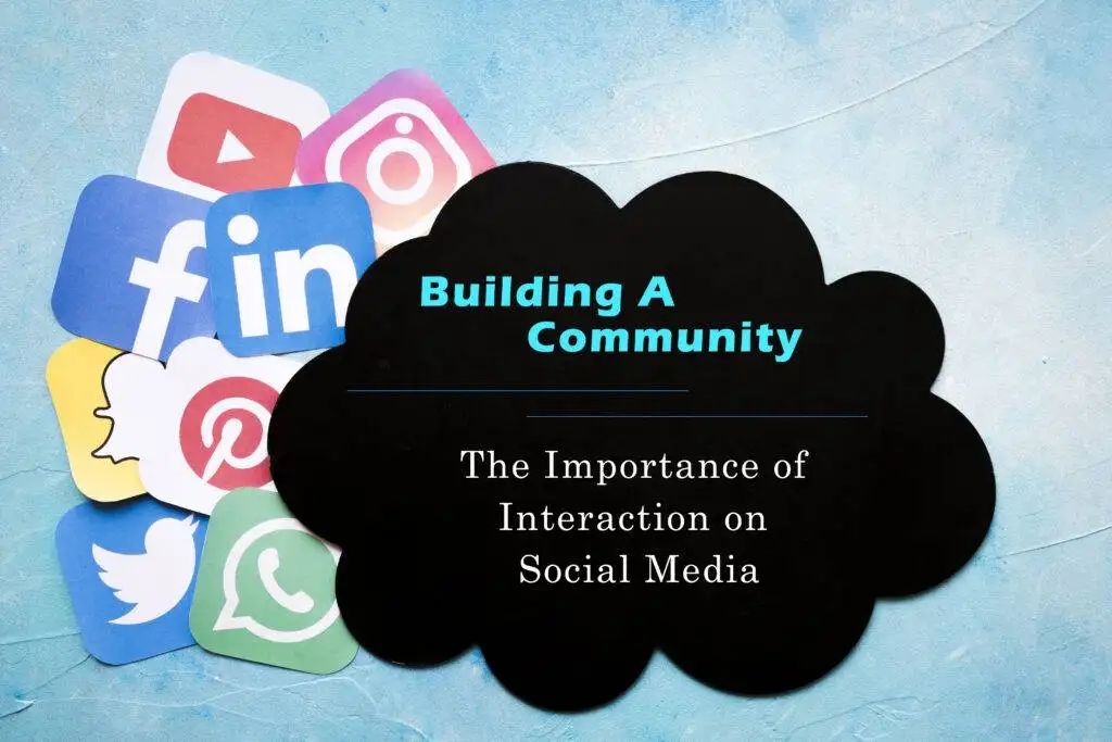 Building a Community : The Importance of Interaction on Social Media