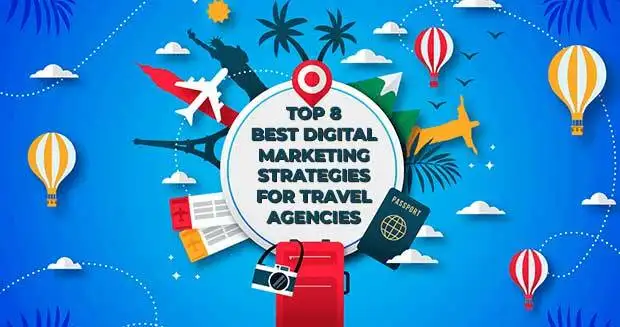 Top 8 Best Digital Marketing Strategies for Travel Agencies