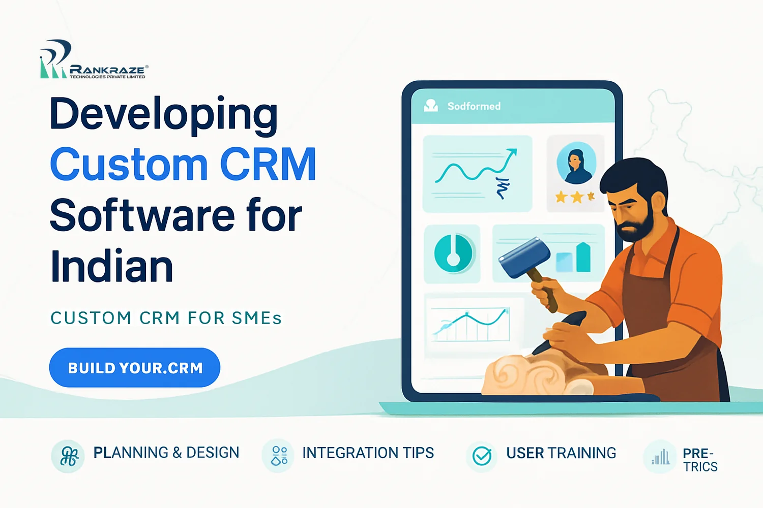 Developing Custom CRM Software for Indian SMEs: A Complete Guide to Boosting Customer Relationships